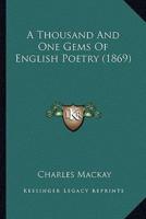 A Thousand And One Gems Of English Poetry (1869)