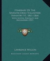 Itinerary Of The Seventh Ohio Volunteer Infantry V1, 1861-1864