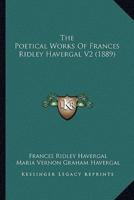 The Poetical Works Of Frances Ridley Havergal V2 (1889)