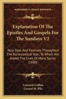 Explanation Of The Epistles And Gospels For The Sundays V2