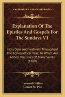 Explanation Of The Epistles And Gospels For The Sundays V1