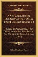 A New And Complete Statistical Gazetteer Of The United States Of America V2