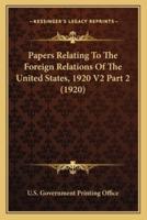 Papers Relating To The Foreign Relations Of The United States, 1920 V2 Part 2 (1920)