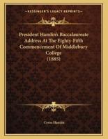 President Hamlin's Baccalaureate Address At The Eighty-Fifth Commencement Of Middlebury College (1885)