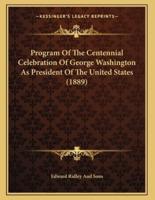 Program Of The Centennial Celebration Of George Washington As President Of The United States (1889)