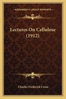 Lectures On Cellulose (1912)