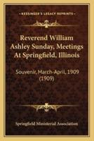 Reverend William Ashley Sunday, Meetings At Springfield, Illinois