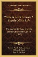 William Keith Brooks, A Sketch Of His Life