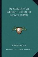 In Memory Of George Clement Noyes (1889)