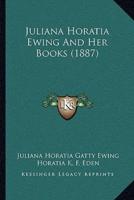 Juliana Horatia Ewing And Her Books (1887)