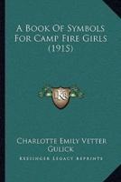 A Book Of Symbols For Camp Fire Girls (1915)
