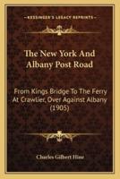 The New York And Albany Post Road