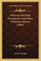 Who Ate The Pink Sweetmeat? And Other Christmas Stories (1884)