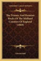 The Triassic And Permian Rocks Of The Midland Counties Of England (1869)