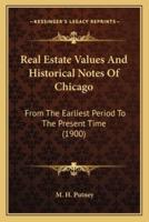 Real Estate Values And Historical Notes Of Chicago