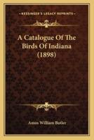 A Catalogue Of The Birds Of Indiana (1898)
