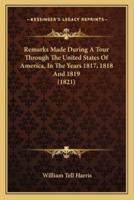 Remarks Made During A Tour Through The United States Of America, In The Years 1817, 1818 And 1819 (1821)