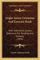 Anglo-Saxon Grammar And Exercise Book