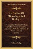 An Outline Of Mineralogy And Geology