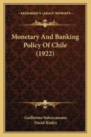 Monetary And Banking Policy Of Chile (1922)