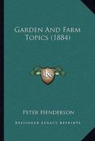 Garden and Farm Topics (1884)