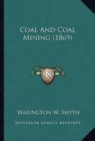 Coal And Coal Mining (1869)