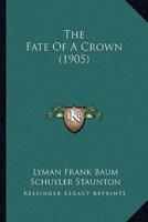 The Fate Of A Crown (1905)