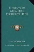 Elements De Geometrie Projective (1875)