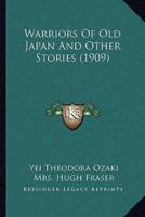 Warriors Of Old Japan And Other Stories (1909)