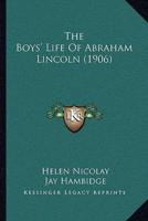 The Boys' Life Of Abraham Lincoln (1906)