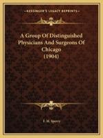 A Group Of Distinguished Physicians And Surgeons Of Chicago (1904)