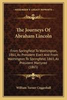 The Journeys Of Abraham Lincoln