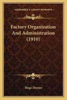 Factory Organization And Administration (1910)