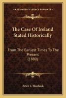 The Case Of Ireland Stated Historically