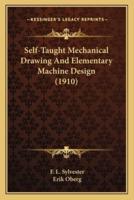 Self-Taught Mechanical Drawing And Elementary Machine Design (1910)