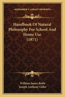 Handbook Of Natural Philosophy For School And Home Use (1871)