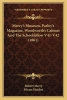 Merry's Museum, Parley's Magazine, Woodworth's Cabinet And The Schoolfellow V41-V42 (1861)