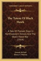 The Totem Of Black Hawk