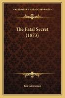 The Fatal Secret (1873)