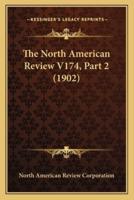 The North American Review V174, Part 2 (1902)
