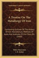 A Treatise On The Metallurgy Of Iron