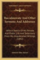 Baccalaureate And Other Sermons And Addresses
