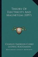 Theory Of Electricity And Magnetism (1897)