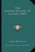 The Pioneer History Of Illinois (1887)