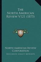 The North American Review V121 (1875)
