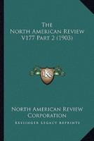 The North American Review V177 Part 2 (1903)