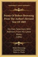 Poems Of Robert Browning From The Author's Revised Text Of 1889