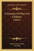 A Treasury Of Plays For Children (1921)
