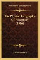 The Physical Geography Of Wisconsin (1916)