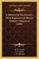 A History Of The Seventy-Third Regiment Of Illinois Infantry Volunteers (1890)